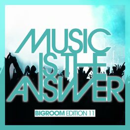 Album picture of Music Is the Answer - Bigroom Edition 11