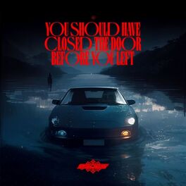 Album cover of you should have closed the door before you left