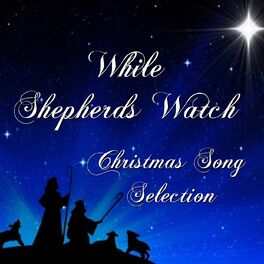 Album cover of While Shepherds Watch: Christmas Song Selection