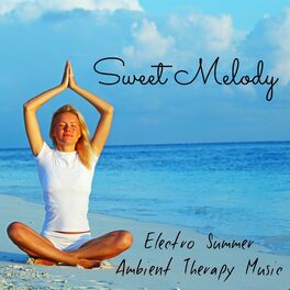 Album cover of Sweet Melody - Electro Summer Ambient Therapy Music with Instrumental Nature Easy Fitness Sounds