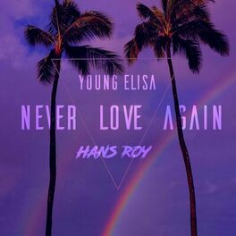Album cover of Never Love Again (feat. Young Elisa)