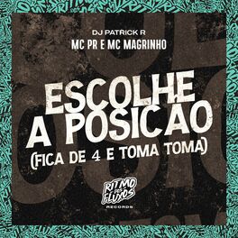 Album cover of Escolhe a Posição (Fica de 4 e Toma Toma)