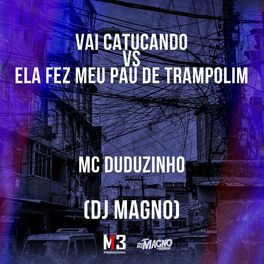 Album cover of Vai Catucando Vs Ela Fez Meu Pau de Trampolim