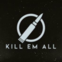 Kill em All: albums, songs, playlists