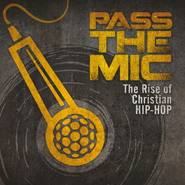 Album cover of Pass The Mic: The Rise Of Christian Hip-Hop