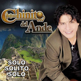 Chinito Del Ande Solo Solito Solo Listen With Lyrics Deezer