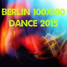 Album cover of Berlin 100x100 Dance 2015 (50 Top Songs Selection for DJ Party People)