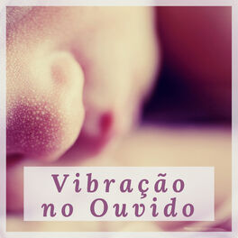 Album cover of Vibração no Ouvido - Música Relaxante para Adormecer Rápido e Facilmente