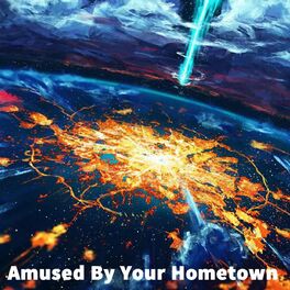 Album cover of Amused By Your Hometown