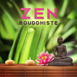 Album cover of Zen bouddhiste (Musique pour la méditation, La spiritualité, La connaissance directe de notre esprit, Yoga pratique