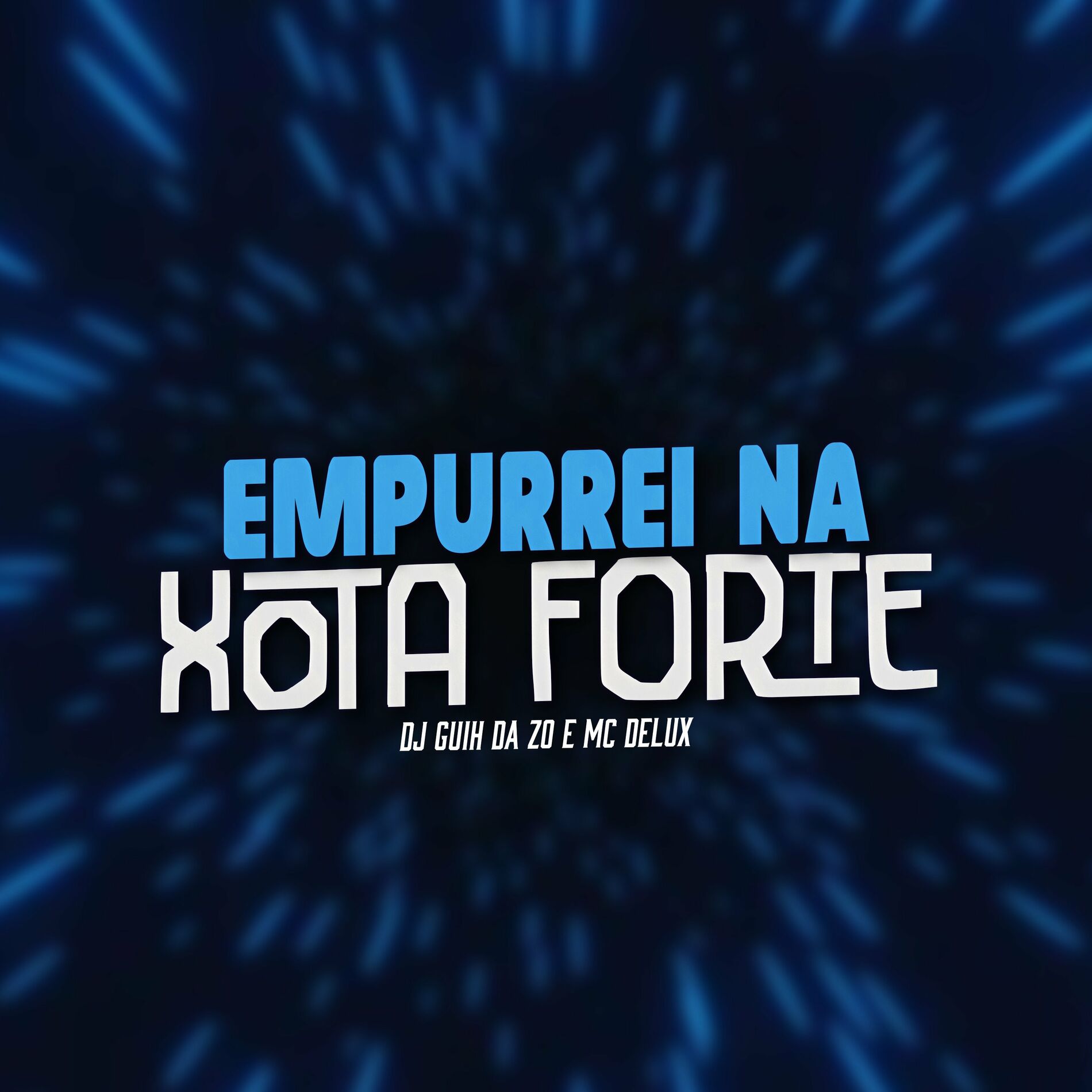 Mc Delux - Empurrei na Xota Forte: listen with lyrics | Deezer