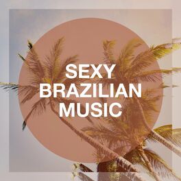 Album cover of Sexy Brazilian Music