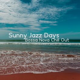 Album cover of Sunny Jazz Days: Bossa Nova Chill Out
