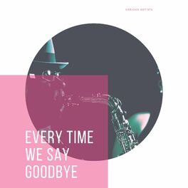 Album cover of Every Time We Say Goodbye