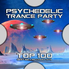Album cover of Psychedelic Trance Party Top 100 Best Selling Chart Hits