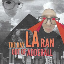 Album cover of the day LA ran out of Adderall