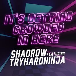 Album cover of It's Getting Crowded in Here (feat. TryHardNinja)