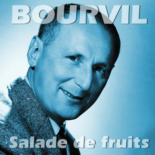 Bourvil Salade de fruits lyrics and songs Deezer Bourvil Salade de fruits lyrics and songs Deezer