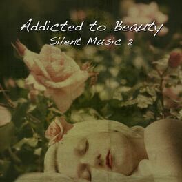 Album cover of Addicted To Beauty - Silent Music, Vol. 2