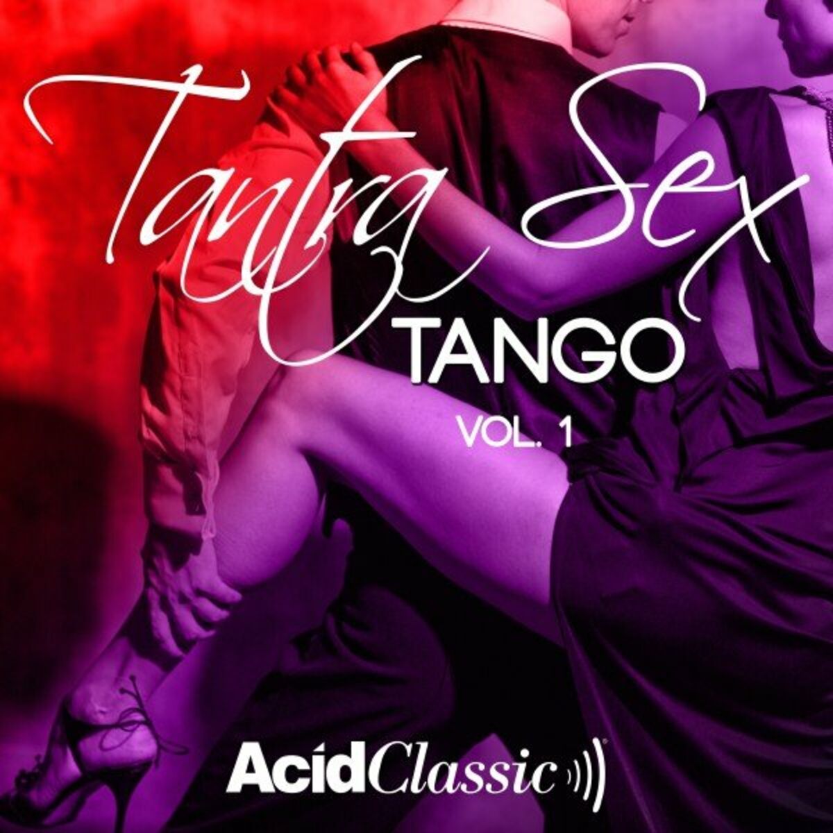 Acid Classic Tantra Sex Tango Vol 1 lyrics and songs Deezer 