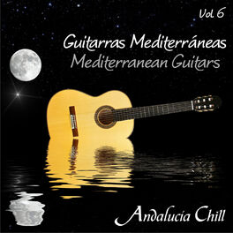 Album cover of Andalucía Chill - Guitarras Mediterráneas / Mediterranean Guitars - Vol. 6