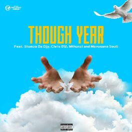 Album cover of THOUGH YEAR (feat. Stumza Da Djy, Chris 012, Mthunzi & Mavusana Soul)