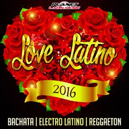 Album cover of Love Latino 2016 (Bachata, Electro Latino & Reggaeton)