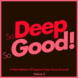 Album cover of So Deep, so Good! - A Finest Selection of Supreme Deep House Grooves-, Vol. 4