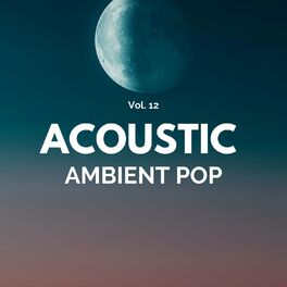 Album cover of Acoustic Ambient Pop - Vol. 12
