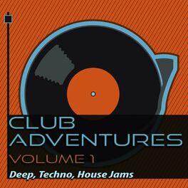 Album cover of Club Adventures, Vol. 1 - Deep, Techno, House Jams (Album)