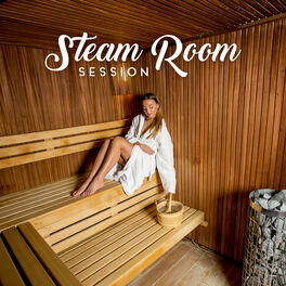 Album cover of Steam Room Session - Almost an Hour Session of Spa Music for Steam Baths and Saunas