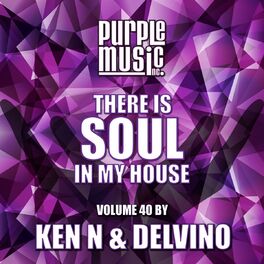 Album cover of Ken N & Delvino Presents There is Soul in My House, Vol. 40