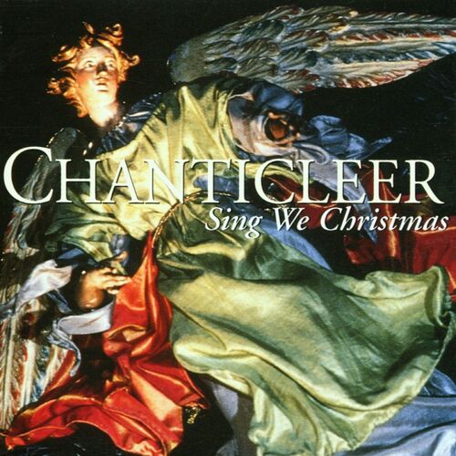 Chanticleer Sing We Christmas chansons et paroles Deezer