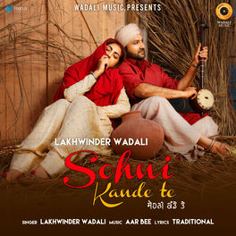 Lakhwinder Wadali Sohni Kande Te Lyrics And Songs Deezer deezer