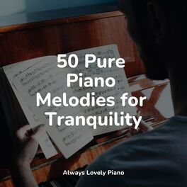 Album cover of 50 Pure Piano Melodies for Tranquility