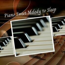 Album cover of Piano Sweet Melody to Sleep