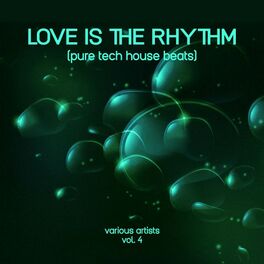Album cover of Love Is the Rhythm (Pure Tech House Beats), Vol. 4