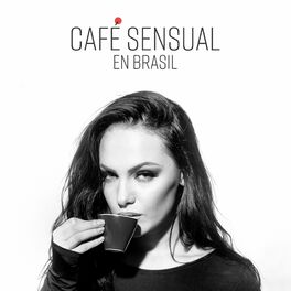 Album cover of Café Sensual en Brasil: Dosis Matutina de Latino, Salsa Romántica, Vibraciones Latinas Relajantes