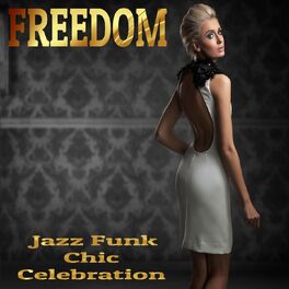 Album cover of Freedom: Jazz Funk Chic Celebration