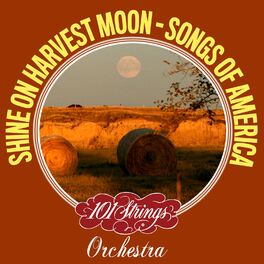 Album cover of Shine On Harvest Moon: Songs of America
