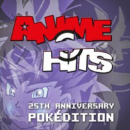 Album cover of ANIME HITS 25th anniversary Pokédition