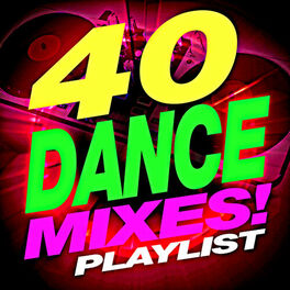 Album cover of 40 Dance Mixes! Playlist