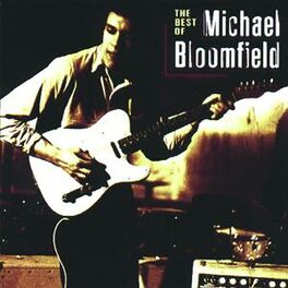 Album cover of The Best Of Michael Bloomfield