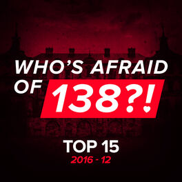 Album cover of Who's Afraid Of 138?! Top 15 - 2016-12