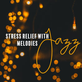 Album cover of Stress Relief with Jazz Melodies