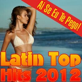 Album cover of Ai Se Eu Te Pego! Latin Top Hits 2012