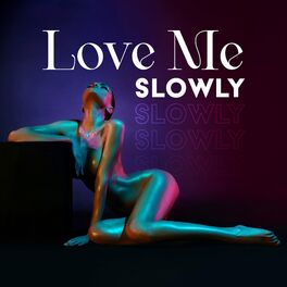 Album cover of Love Me Slowly: Sensual Lofi