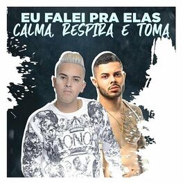 Album cover of Eu Falei pra Elas - Calma, Respira e Toma