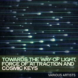 Album cover of Towards the Way of Light, Force of Attraction and Cosmic Keys