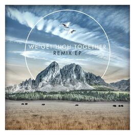Album cover of We Get High Together (The Remixes)